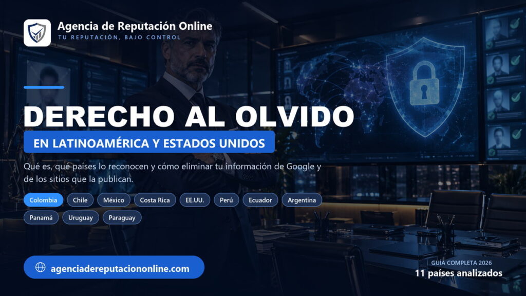 Derecho al olvido en Latinoamérica y Estados Unidos: guía por país